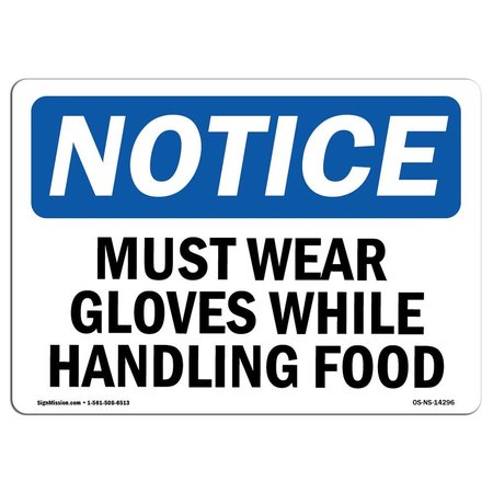 SIGNMISSION Safety Sign, OSHA Notice, 10" Height, Must Wear Gloves While Handling Food Sign, Landscape OS-NS-D-1014-L-14296